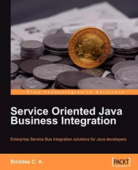 Couverture du produit · Service Oriented Java Business Integration: Enterprise Service Bus integration solutions for Java developers