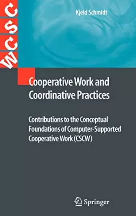 Couverture du produit · Cooperative Work and Coordinative Practices: Contributions to the Conceptual Foundations of Computer-Supported Cooperative Work