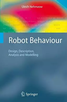 Couverture du produit · Robot Behaviour: Design, Description, Analysis and Modelling