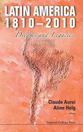 Couverture du produit · LATIN AMERICA 1810-2010: DREAMS AND LEGACIES