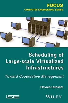 Couverture du produit · Scheduling of Large–scale Virtualized Infrastructures: Toward Cooperative Management