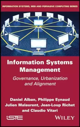 Couverture du produit · Information Systems Management: Governance, Urbanization and Alignment