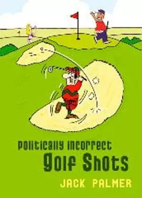 Couverture du produit · Politically Incorrect Golf Shots
