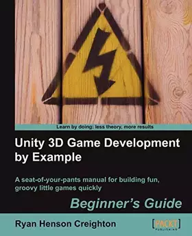 Couverture du produit · Unity 3D Game Development by Example Beginner's Guide