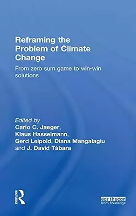 Couverture du produit · Reframing the Problem of Climate Change: From Zero Sum Game to Win-Win Solutions