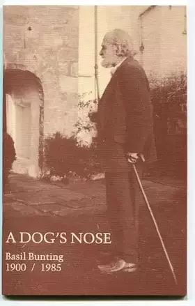 Couverture du produit · A Dog's Nose: Basil Bunting, 1900-85