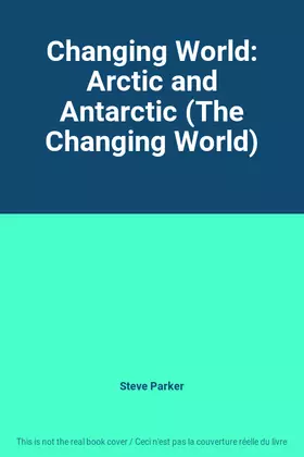 Couverture du produit · Changing World: Arctic and Antarctic (The Changing World)