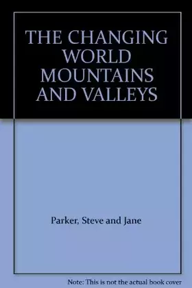 Couverture du produit · THE CHANGING WORLD MOUNTAINS AND VALLEYS