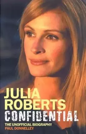 Couverture du produit · Julia Roberts Confidential: The Unauthorised Biography