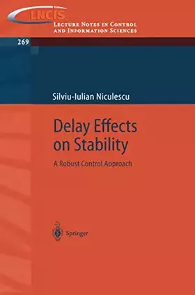 Couverture du produit · Delay Effects on Stability: A Robust Control Approach (Lecture Notes in Control and Information Sciences, 269)