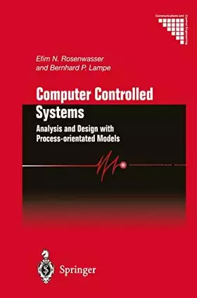 Couverture du produit · Computer Controlled Systems: Analysis and Design with Process-orientated Models (Communications and Control Engineering)