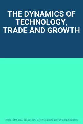 Couverture du produit · THE DYNAMICS OF TECHNOLOGY, TRADE AND GROWTH