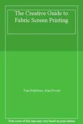 Couverture du produit · The Creative Guide to Fabric Screen Printing