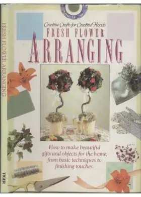 Couverture du produit · Creative Crafts for Creative Hands - Fresh Flower Arranging