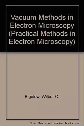 Couverture du produit · Vacuum Methods In Electron Microscopy (PRACTICAL METHODS IN ELECTRON MICROSCOPY)