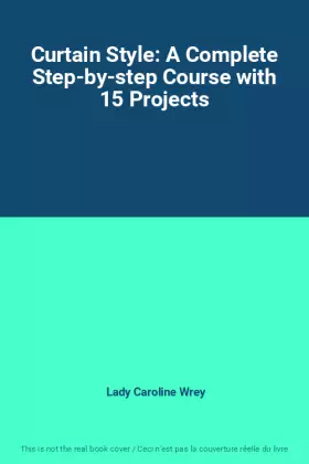 Couverture du produit · Curtain Style: A Complete Step-by-step Course with 15 Projects