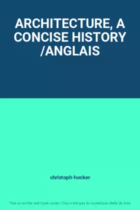 Couverture du produit · ARCHITECTURE, A CONCISE HISTORY /ANGLAIS