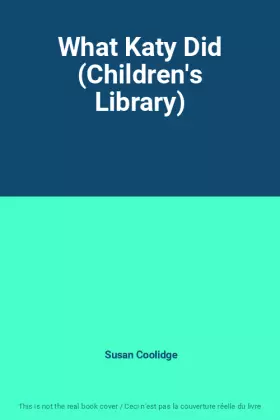 Couverture du produit · What Katy Did (Children's Library)