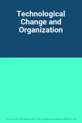 Couverture du produit · Technological Change and Organization