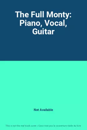 Couverture du produit · The Full Monty: Piano, Vocal, Guitar