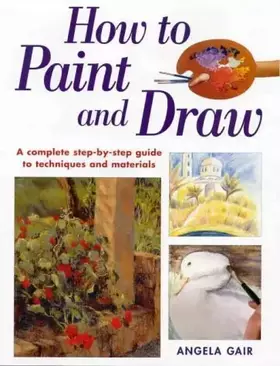 Couverture du produit · How to Paint and Draw: A Complete Step-By-Step Guide to Techniques and Materials