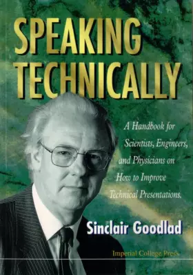 Couverture du produit · SPEAKING TECHNICALLY: A HANDBOOK FOR SCIENTISTS, ENGINEERS AND PHYSICIANS ON HOW TO IMPROVE TECHNICAL PRESENTATIONS