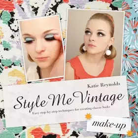 Couverture du produit · Style Me Vintage: Make Up: Easy step-by-step techniques for creating classic looks