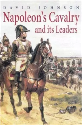 Couverture du produit · Napoleon's Cavalry and Its Leaders