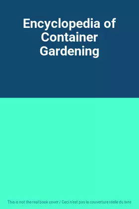 Couverture du produit · Encyclopedia of Container Gardening