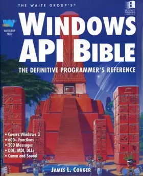 Couverture du produit · The Waite Group's Windows Api Bible: The Definitive Programmers Reference