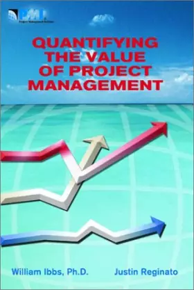 Couverture du produit · Quantifying the Value of Project Management: Best Practices for Improving Project Management Processes, Systems, and Competencies