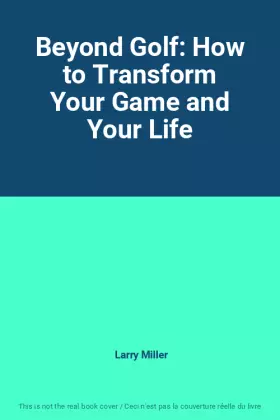 Couverture du produit · Beyond Golf: How to Transform Your Game and Your Life