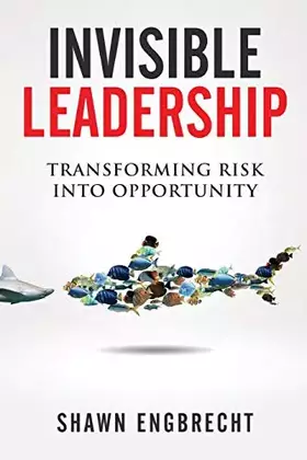 Couverture du produit · Invisible Leadership: Transforming Risk Into Opportunity