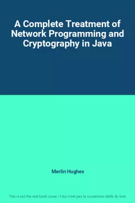 Couverture du produit · A Complete Treatment of Network Programming and Cryptography in Java