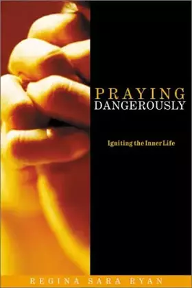 Couverture du produit · Praying Dangerously: Radical Reliance on God
