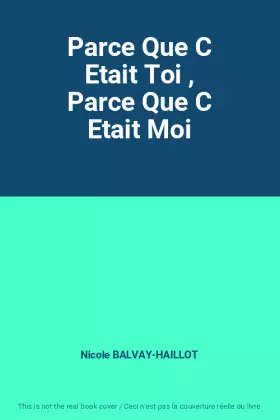 Couverture du produit · Parce Que C Etait Toi , Parce Que C Etait Moi