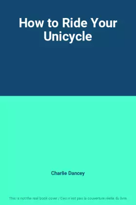 Couverture du produit · How to Ride Your Unicycle