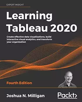 Couverture du produit · Learning Tableau 2020: Create effective data visualizations, build interactive visual analytics, and transform your organization, 4th Editio