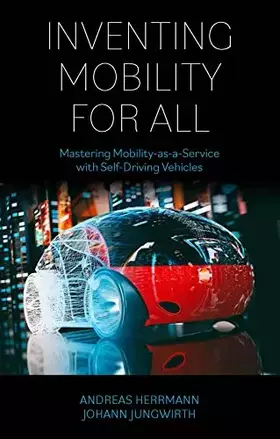 Couverture du produit · Inventing Mobility for All: Mastering Mobility-as-a-Service with Self-Driving Vehicles