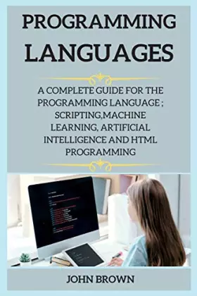 Couverture du produit · Programming Languages Series 2: A Complete Guide for the Programming Language Scripting, Machine Learning, Artificial Intelligen