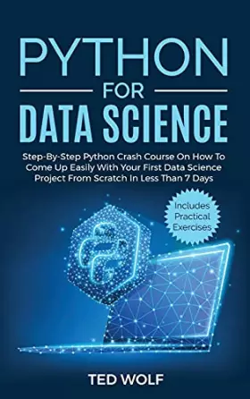 Couverture du produit · Python for Data Science: Step-By-Step Crash Course On How to Come Up Easily With Your First Data Science Project From Scratch I