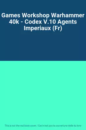 Couverture du produit · Games Workshop Warhammer 40k - Codex V.10 Agents Imperiaux (Fr)