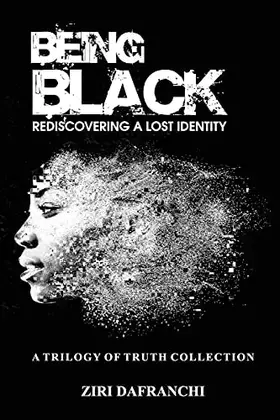 Couverture du produit · Being Black: Rediscovering A Lost Identity