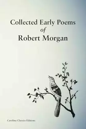Couverture du produit · Collected Early Poems of Robert Morgan