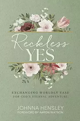 Couverture du produit · Reckless Yes: Exchanging Worldly Ease for God's Eternal Adventure