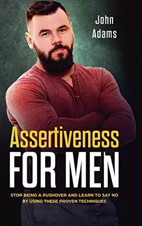 Couverture du produit · Assertiveness for Men: Stop Being a Pushover and Learn to Say No by Using These Proven Techniques