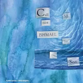 Couverture du produit · Call Me Not Ishmael but the Sea