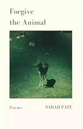 Couverture du produit · Forgive the Animal: Poems