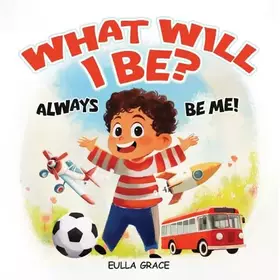 Couverture du produit · What will I be?: Always be me!