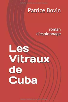 Couverture du produit · Les Vitraux de Cuba: roman d'espionnage